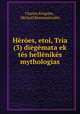 Heroes, etoi, Tria (3) diegemata ek tes hellenikes mythologias, Charles Kingsley 