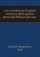 A.S. eccellenza il signor ministro della guerra generale Pelloux pel suo ., Giacomo Borgonovo, Italy 