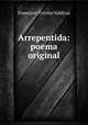 Arrepentida: poema original, Francisco Trivino Valdivia 