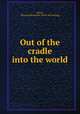 Out of the cradle into the world, Atkins, T[homas] Benjamin. [from old catalog] 