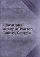 Educational survey of Warren County, Georgia, Georgia. Dept. of education. [from old catalog],Duggan, Mell L. [from old catalog] 