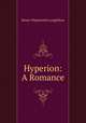 Hyperion: A Romance, Henry Wadsworth Longfellow 