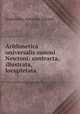 Arithmetica universalis summi Newtoni: contracta, illustrata, & locupletata ., Godefridus Antonius Decore 