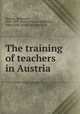 The training of teachers in Austria, Hannak, E[manuel], 1841-1899. [from old catalog],Shimer, Edgar Dubs, [from old catalog] tr 