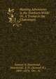Hunting Adventures in the Northern Wilds: Or, A Tramp in the Chateaugay ., Samuel H. Hammond , Hammond, S. H . (Samuel H.), 1809 -1878, Orr, N. 