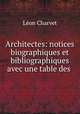Architectes: notices biographiques et bibliographiques avec une table des ., Leon Charvet 