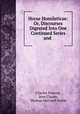 Horae Homileticae: Or, Discourses Digested Into One Continued Series and ., Charles Simeon, Jean Claude, Thomas Hartwell Horne 