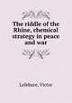 The riddle of the Rhine, chemical strategy in peace and war, Lefebure, Victor 