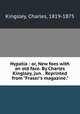 Hypatia : or, New foes with an old face. By Charles Kinglsey, jun. . Reprinted from "Fraser`s magazine.", Kingsley, Charles, 1819-1875 