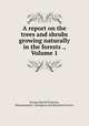 A report on the trees and shrubs growing naturally in the forests ., Volume 1, George Barrell Emerson, Massachusetts. Zoological and Botanical Survey 