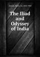 The Iliad and Odyssey of India, Arnold, Edwin, Sir, 1832-1904 