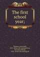 The first school year;, Thomas, Anna Bell, 1853- [from old catalog],Noss, Theodore Bland, 1852- [from old catalog] ed 