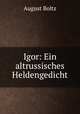 Igor: Ein altrussisches Heldengedicht, August Boltz 