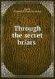Through the secret briars, Jewell, Elizabeth S. [from old catalog] 