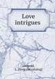 Love intrigues, Leopold, L. [from old catalog] 
