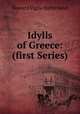 Idylls of Greece: (first Series), Howard Vigne Sutherland 