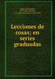 Lecciones de cosas; en series graduadas, [Mayo, Elizabeth], 1793-1865,Sheldon, E. A. (Edward Austin), 1823-1897 