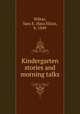 Kindergarten stories and morning talks, Wiltse, Sara E. (Sara Eliza), b. 1849 