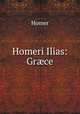 Homeri Ilias: Gr?ce, Homer 