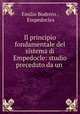 Il principio fondamentale del sistema di Empedocle: studio preceduto da un ., Emilio Bodrero , Empedocles 