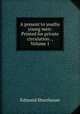 A present to youths & young men: Printed for private circulation ., Volume 1, Edmund Shorthouse 