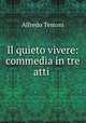 Il quieto vivere: commedia in tre atti ., Alfredo Testoni 