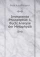 Immanente Philosophie: 1. Buch: Analyse der Metaphysik, Max Kauffmann 