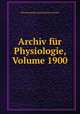 Archiv fur Physiologie, Volume 1900, Physiologische Gesellschaft zu Berlin 
