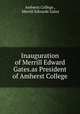Inauguration of Merrill Edward Gates.as President of Amherst College, Amherst College , Merrill Edwards Gates 