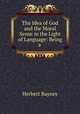 The Idea of God and the Moral Sense in the Light of Language: Being a ., Herbert Baynes 