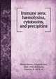 Immune sera; h?molysins, cytotoxins, and precipitins, Wassermann, A[ugust] von, 1866-1925,Bolduan, Charles, b. 1873- tr 