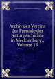 Archiv des Vereins der Freunde der Naturgeschichte in Mecklenburg., Volume 15, Verein der Freunde der Naturgeschichte in Mecklenburg 