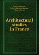 Architectural studies in France, Petit, John Louis, 1801-1868,Bell, Edward, 1844-1926, ed 