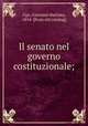 Il senato nel governo costituzionale;, Ugo, Giovanni Battista, 1854- [from old catalog] 