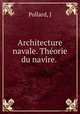 Architecture navale. Theorie du navire., J. Pollard 