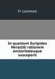 In quantum Euripides Heracliti rationem anctoritateuque susceperit, Fr. Lommes 