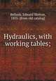 Hydraulics, with working tables;, Bellasis, Edward Skelton, 1855- [from old catalog] 