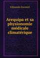 Arequipa et sa physionomie medicale climaterique, Edmundo Escomel 