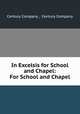In Excelsis for School and Chapel: For School and Chapel., Century Company , Century Company 