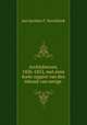 Archiefwezen, 1826-1852, met eene korte opgave van den inhoud van eenige ., Jan Jacobus F. Noordziek 