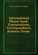International Phrase-book: Conversations, Correspondence, Business Terms ., Paul Desdemaines Hugon 