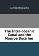 The Inter-oceanic Canal and the Monroe Doctrine ., Alfred Williams 