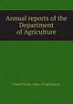 Annual reports of the Department of Agriculture, United States. Dept. of Agriculture 