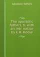 The apostolic fathers, tr. with an intr. notice by C.H. Hoole, Apostolic fathers 