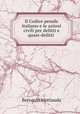 Il Codice penale italiano e le azioni civili per delitti e quasi-delitti ., Bernardo Mattiauda 