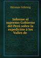 Informe al supremo Gobierno del Peru sobre la expedicion a los Valles de ., Herman Gohring 