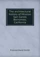 The architectural history of Mission San Carlos Borromeo, California, Frances Rand Smith 