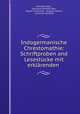 Indogermanische Chrestomathie: Schriftproben and Lesestucke mit erklarenden ., Hermann Ebel , Hermann Wilhelm Ebel , August Schleicher , August Leskien , Johannes Schmidt 