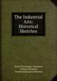 The Industrial Arts: Historical Sketches, South Kensington Museum, William Maskell , South Kensington Museum 