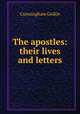 The apostles: their lives and letters, Cunningham Geikie 